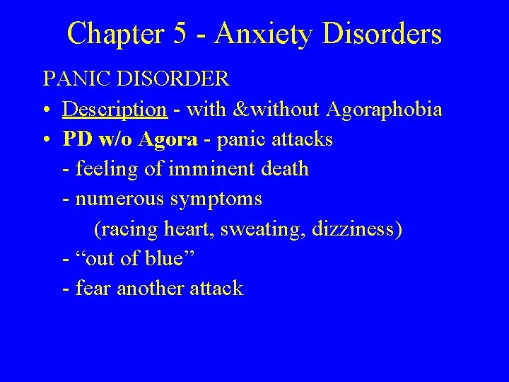 Chapter 5 - Anxiety Disorders PANIC DISORDER • Description - with &without Agoraphobia • Chapter 5 - Anxiety Disorders PANIC DISORDER • Description - with &without Agoraphobia •