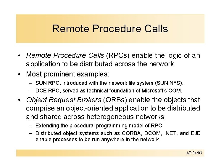 Remote Procedure Calls • Remote Procedure Calls (RPCs) enable the logic of an application