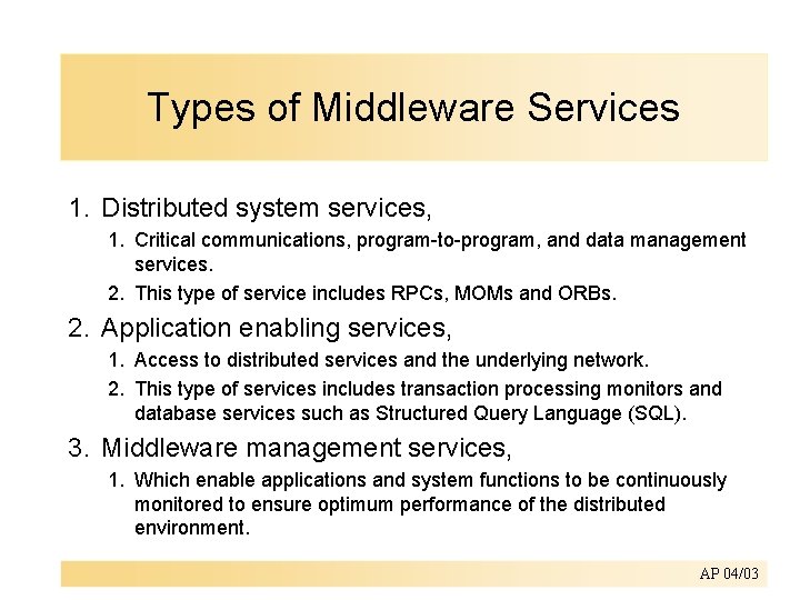 Types of Middleware Services 1. Distributed system services, 1. Critical communications, program-to-program, and data