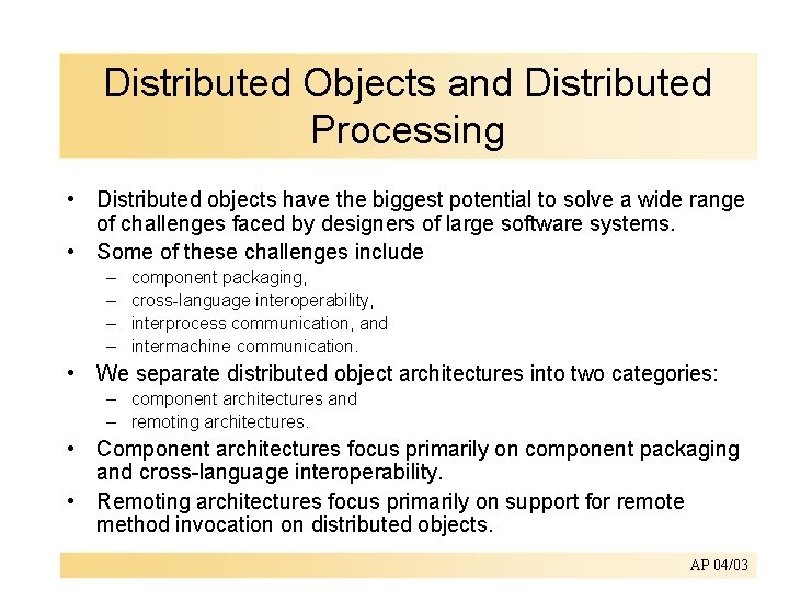 Distributed Objects and Distributed Processing • Distributed objects have the biggest potential to solve