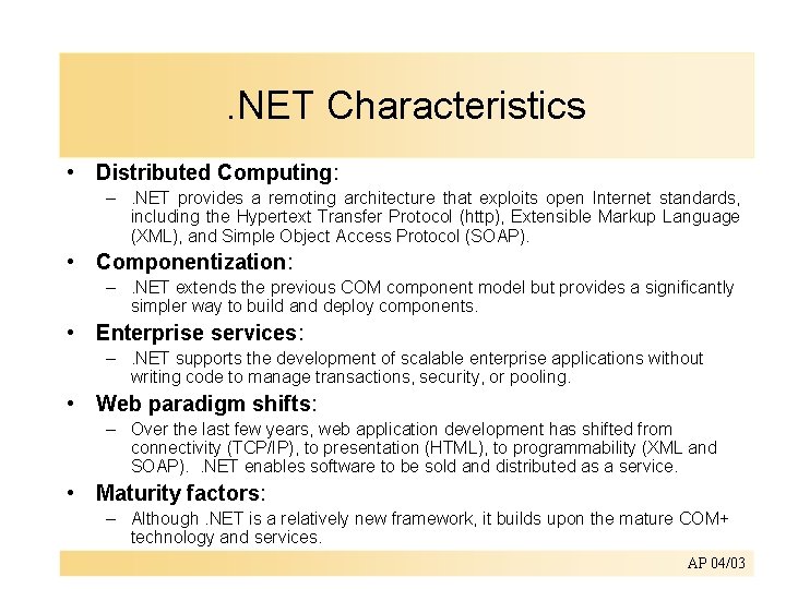 . NET Characteristics • Distributed Computing: –. NET provides a remoting architecture that exploits