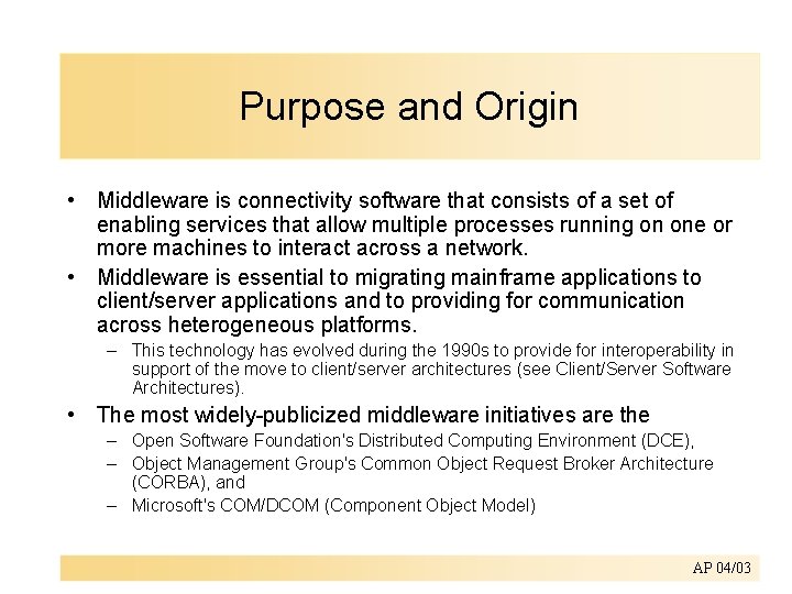 Purpose and Origin • Middleware is connectivity software that consists of a set of