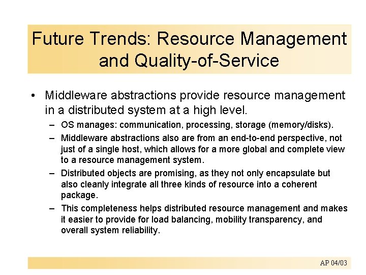 Future Trends: Resource Management and Quality-of-Service • Middleware abstractions provide resource management in a