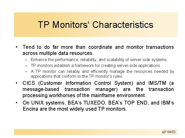 TP Monitors‘ Characteristics • Tend to do far more than coordinate and monitor transactions