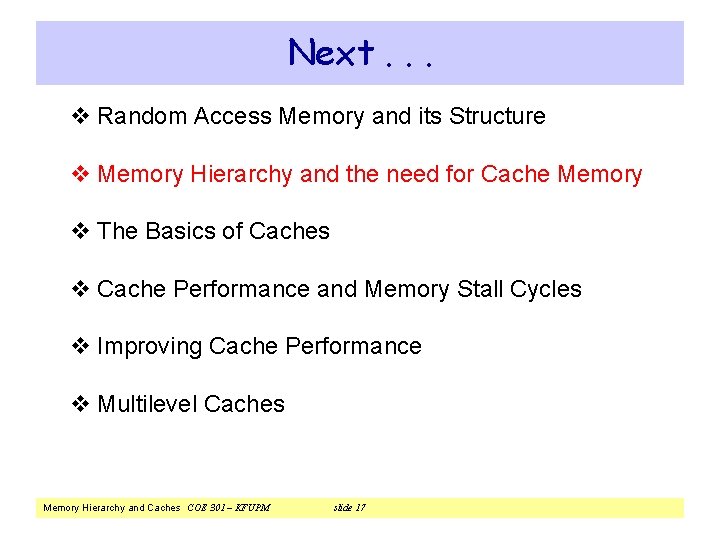 Next. . . v Random Access Memory and its Structure v Memory Hierarchy and