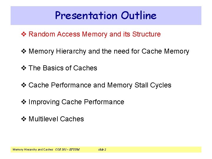 Presentation Outline v Random Access Memory and its Structure v Memory Hierarchy and the