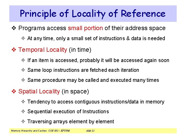 Principle of Locality of Reference v Programs access small portion of their address space