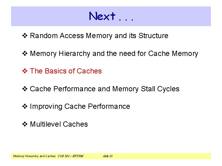 Next. . . v Random Access Memory and its Structure v Memory Hierarchy and