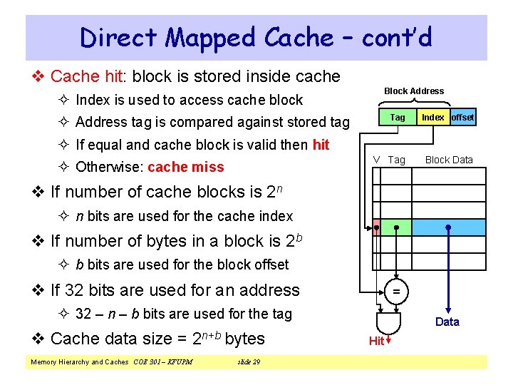 Direct Mapped Cache – cont’d v Cache hit: block is stored inside cache Block