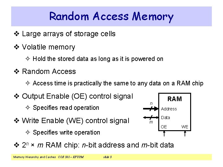 Random Access Memory v Large arrays of storage cells v Volatile memory ² Hold