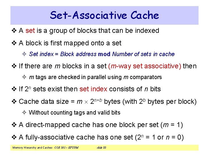 Set-Associative Cache v A set is a group of blocks that can be indexed