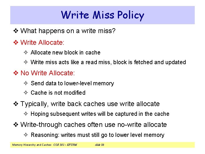 Write Miss Policy v What happens on a write miss? v Write Allocate: ²