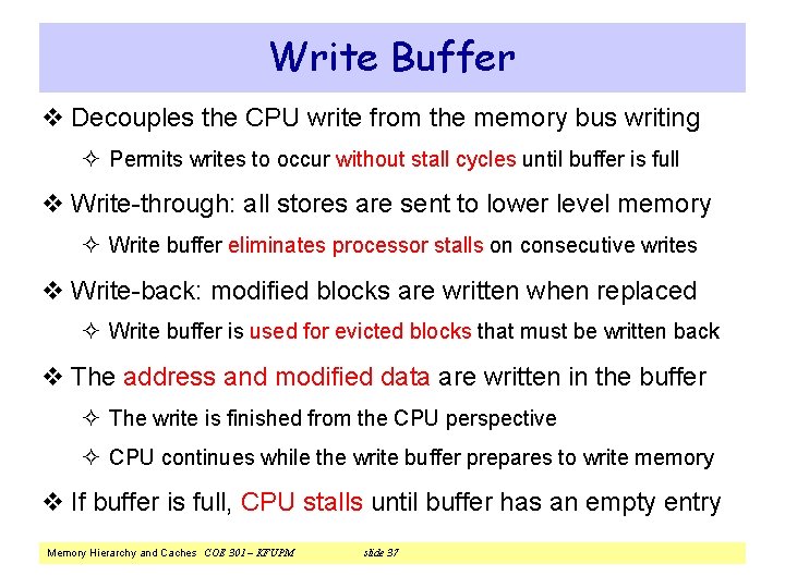 Write Buffer v Decouples the CPU write from the memory bus writing ² Permits