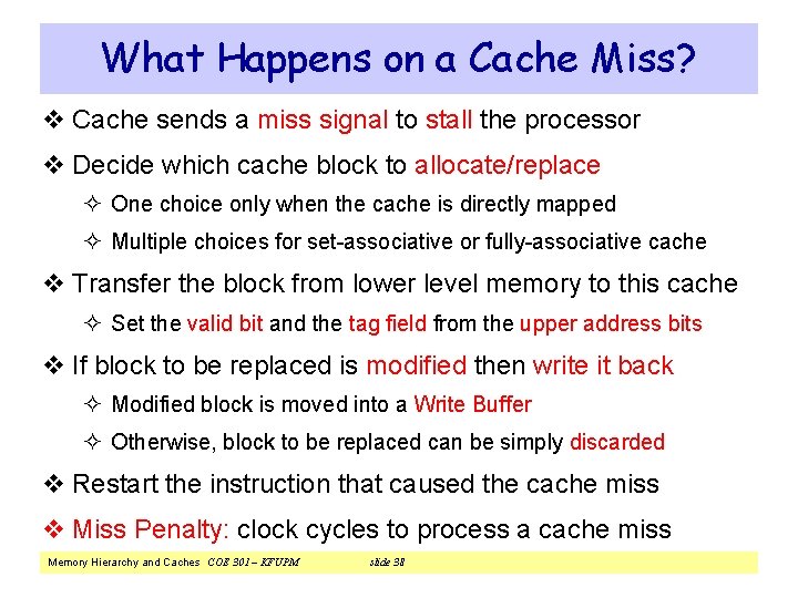 What Happens on a Cache Miss? v Cache sends a miss signal to stall