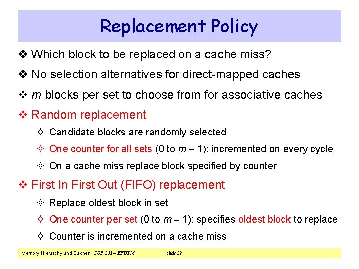 Replacement Policy v Which block to be replaced on a cache miss? v No