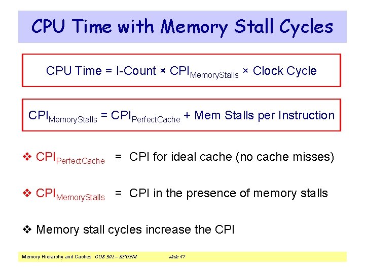 CPU Time with Memory Stall Cycles CPU Time = I-Count × CPIMemory. Stalls ×