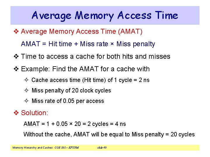 Average Memory Access Time v Average Memory Access Time (AMAT) AMAT = Hit time