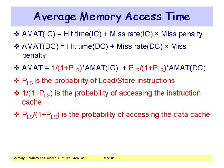 Average Memory Access Time v AMAT(IC) = Hit time(IC) + Miss rate(IC) × Miss