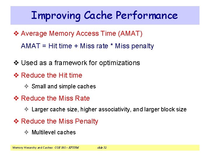 Improving Cache Performance v Average Memory Access Time (AMAT) AMAT = Hit time +