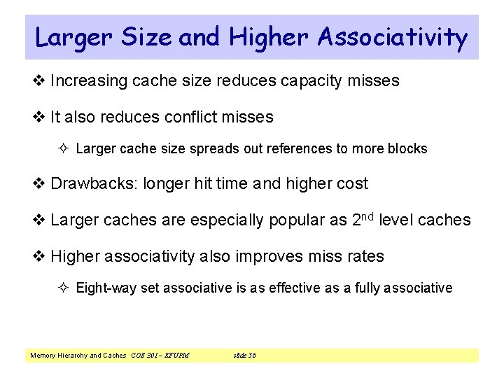 Larger Size and Higher Associativity v Increasing cache size reduces capacity misses v It