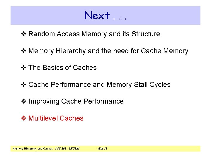 Next. . . v Random Access Memory and its Structure v Memory Hierarchy and