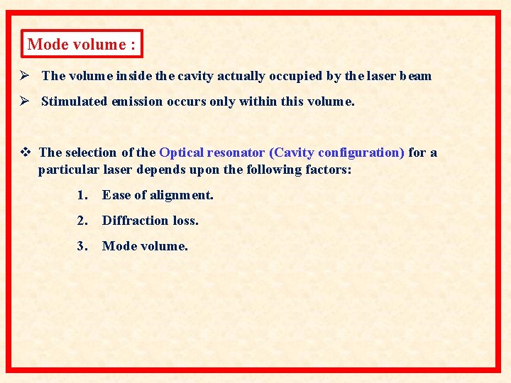 Mode volume : Ø The volume inside the cavity actually occupied by the laser Mode volume : Ø The volume inside the cavity actually occupied by the laser