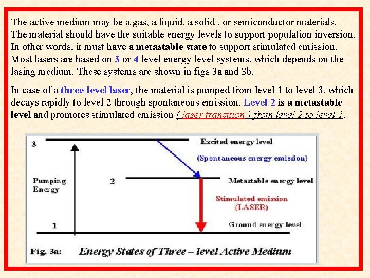 The active medium may be a gas, a liquid, a solid , or semiconductor The active medium may be a gas, a liquid, a solid , or semiconductor