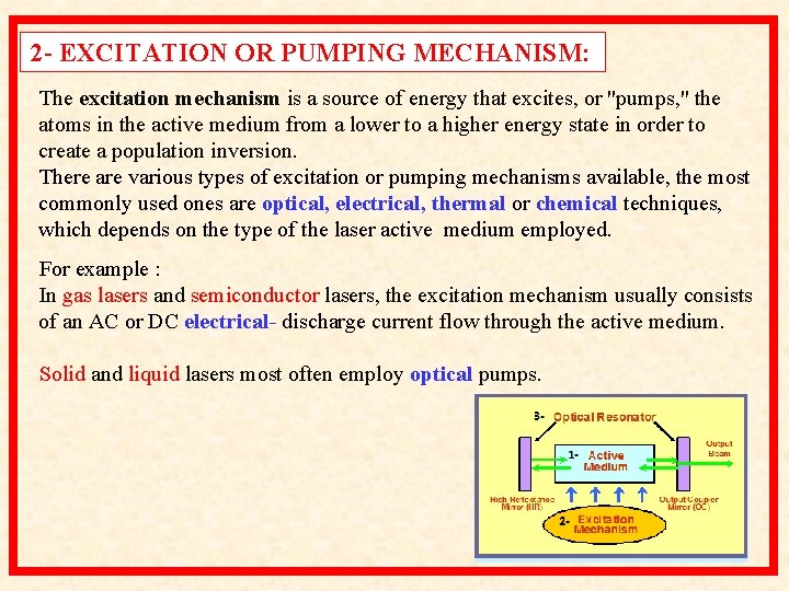 2 - EXCITATION OR PUMPING MECHANISM: The excitation mechanism is a source of energy 2 - EXCITATION OR PUMPING MECHANISM: The excitation mechanism is a source of energy