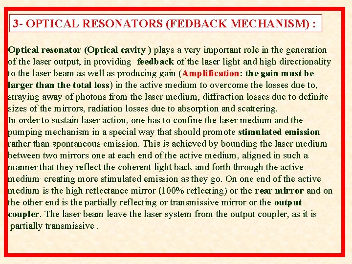 3 - OPTICAL RESONATORS (FEDBACK MECHANISM) : Optical resonator (Optical cavity ) plays a 3 - OPTICAL RESONATORS (FEDBACK MECHANISM) : Optical resonator (Optical cavity ) plays a