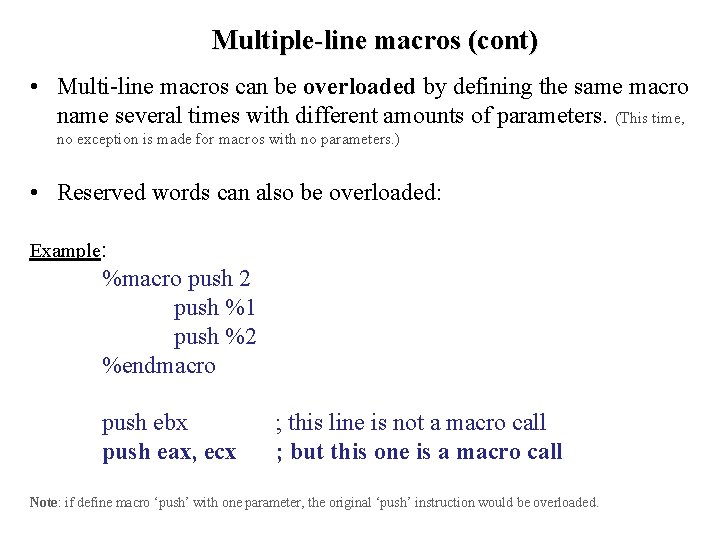 Multiple-line macros (cont) • Multi-line macros can be overloaded by defining the same macro Multiple-line macros (cont) • Multi-line macros can be overloaded by defining the same macro