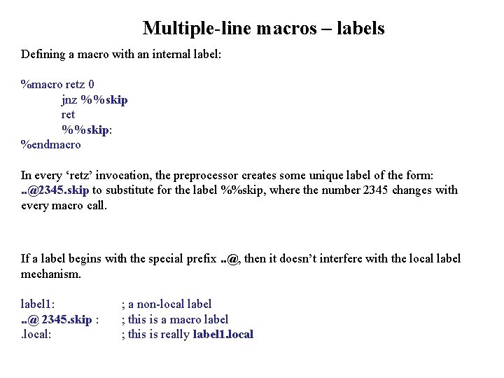 Multiple-line macros – labels Defining a macro with an internal label: %macro retz 0 Multiple-line macros – labels Defining a macro with an internal label: %macro retz 0
