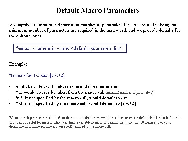 Default Macro Parameters We supply a minimum and maximum number of parameters for a Default Macro Parameters We supply a minimum and maximum number of parameters for a
