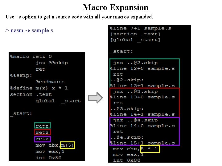 Macro Expansion Use –e option to get a source code with all your macros Macro Expansion Use –e option to get a source code with all your macros