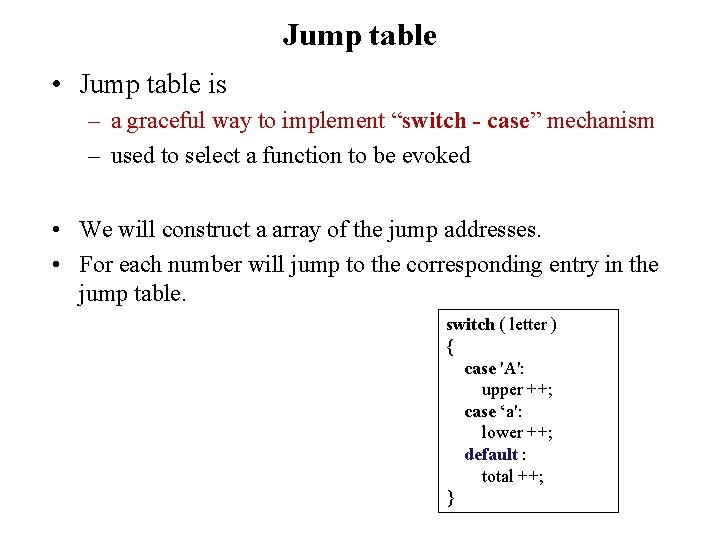 Jump table • Jump table is – a graceful way to implement “switch - Jump table • Jump table is – a graceful way to implement “switch -