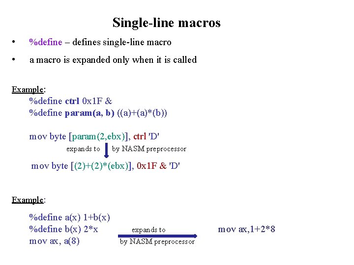 Single-line macros • %define – defines single-line macro • a macro is expanded only Single-line macros • %define – defines single-line macro • a macro is expanded only