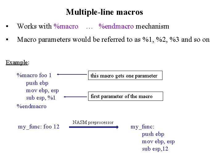 Multiple-line macros • Works with %macro … %endmacro mechanism • Macro parameters would be Multiple-line macros • Works with %macro … %endmacro mechanism • Macro parameters would be