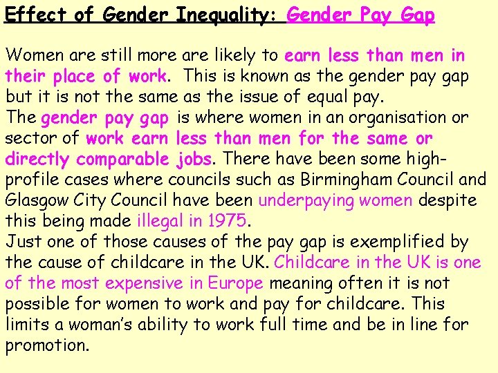 Effect of Gender Inequality: Gender Pay Gap Women are still more are likely to