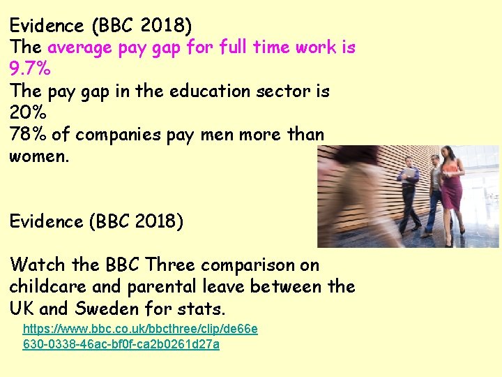 Evidence (BBC 2018) The average pay gap for full time work is 9. 7%