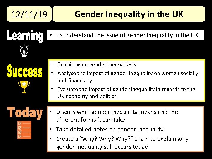 aaaaaa 12/11/19 Gender Inequality in the UK • to understand the issue of gender