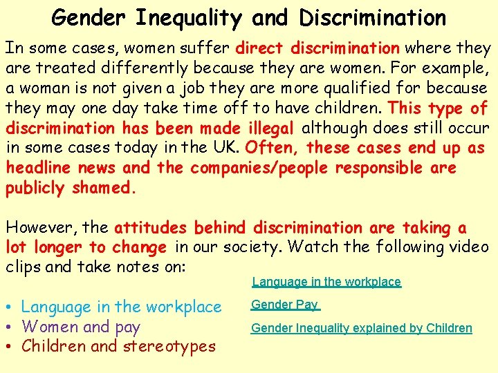 Gender Inequality and Discrimination In some cases, women suffer direct discrimination where they are
