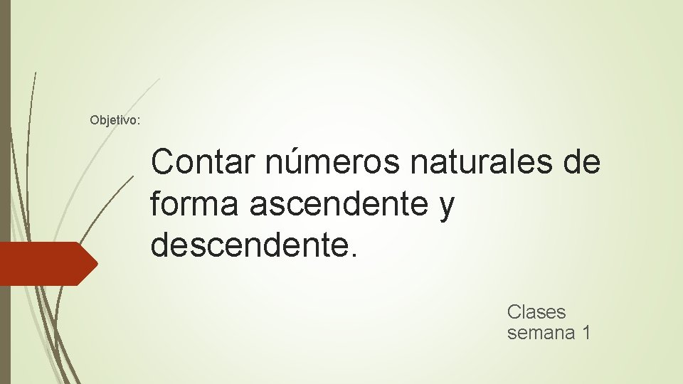 Objetivo: Contar números naturales de forma ascendente y descendente. Clases semana 1 