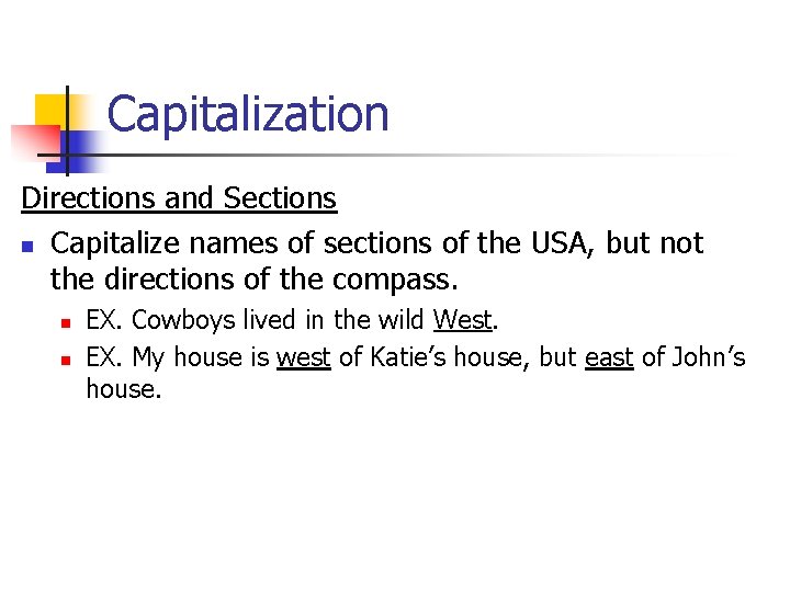 Capitalization Directions and Sections n Capitalize names of sections of the USA, but not