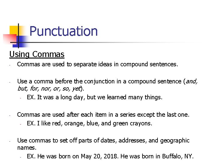 Punctuation Using Commas - - Commas are used to separate ideas in compound sentences.