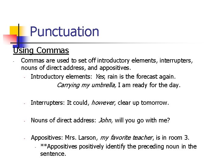 Punctuation Using Commas - Commas are used to set off introductory elements, interrupters, nouns