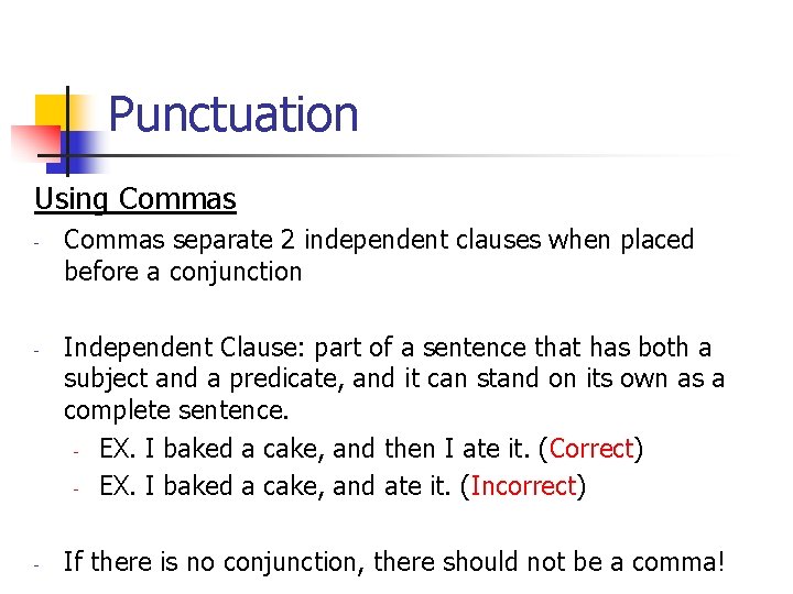 Punctuation Using Commas - - - Commas separate 2 independent clauses when placed before