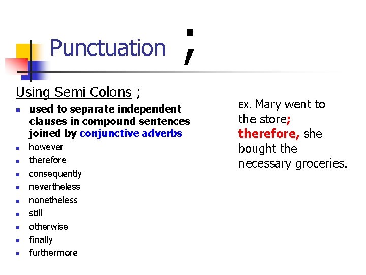 Punctuation ; Using Semi Colons ; n n n n n used to separate
