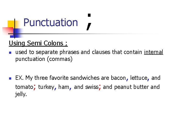 Punctuation ; Using Semi Colons ; n n used to separate phrases and clauses