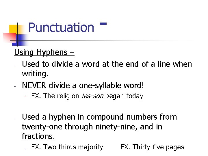 Punctuation - Using Hyphens – - Used to divide a word at the end