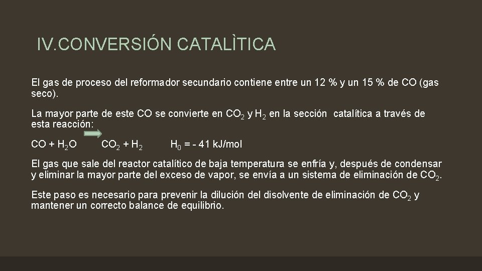 IV. CONVERSIÓN CATALÌTICA El gas de proceso del reformador secundario contiene entre un 12