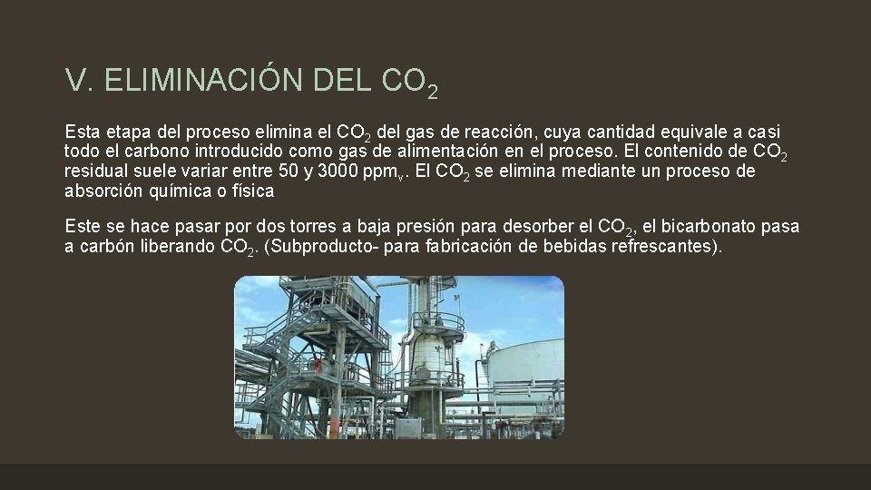 V. ELIMINACIÓN DEL CO 2 Esta etapa del proceso elimina el CO 2 del